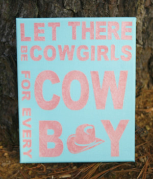 Let There Be Cowgirls For Every Cowboy Canvas Quote Art, Country Home ...