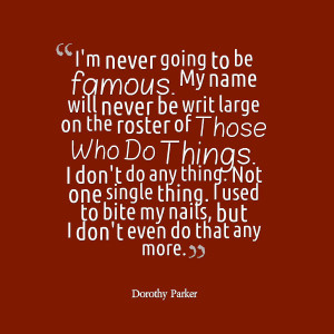 Dorothy Parker Quote - Dont do anything