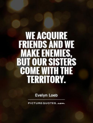 Sister Quotes Friend Quotes Enemy Quotes