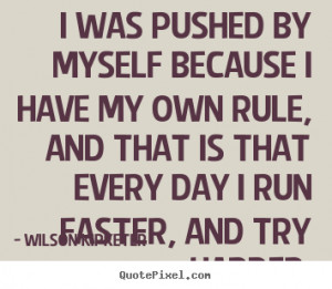to design picture quotes about motivational - I was pushed by myself ...