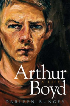 ARTHUR BOYD: A Life