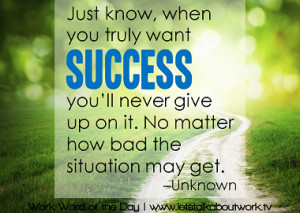 ... you’ll never give up on it. No matter how bad the situation may get