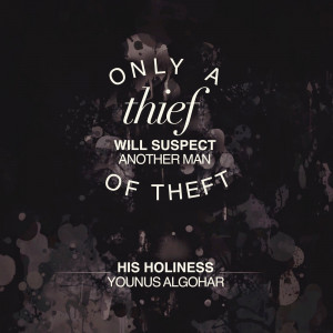 ... will suspect another man of theft.' - His Holiness Younus AlGohar