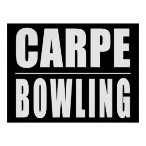 Funny Bowlers Quotes Jokes : Carpe Bowling Poster