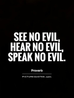see-no-evil-hear-no-evil-speak-no-evil-quote-1.jpg