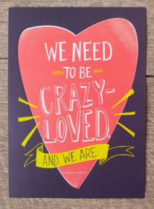Crazy-Loved Art Print by Robin Dance for DaySpring