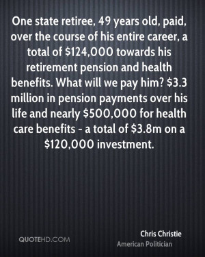 One state retiree, 49 years old, paid, over the course of his entire ...