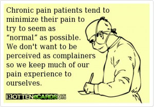 Chronic pain patients tend to minimize their pain to try to seem as ...