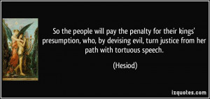 So the people will pay the penalty for their kings' presumption, who ...