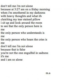 But I am alone.