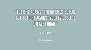 ... is Jihad; but to fight against your evil self is greater Jihad