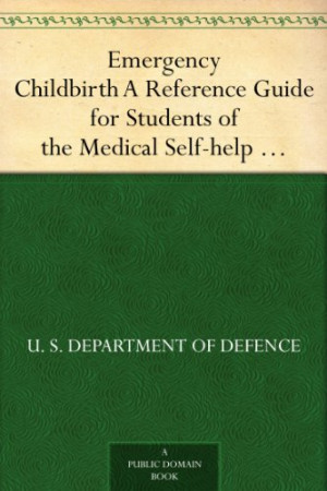 Emergency Childbirth A Reference Guide for Students of the Medical ...