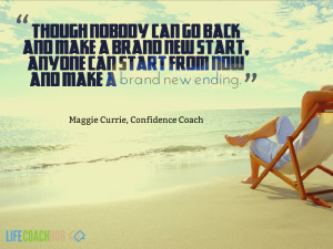 ... new start, anyone can start from NOW and make a brand new ending