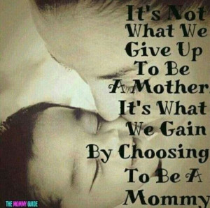 So true. I wouldn't trade being a mother for the world
