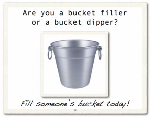 ... yours take care of their bucket and they will take care of yours