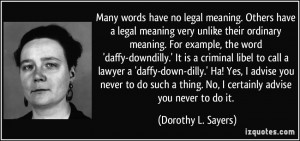 Many words have no legal meaning. Others have a legal meaning very ...
