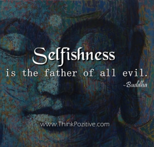 Selfishness-is-the-father-of-all-evil.jpg