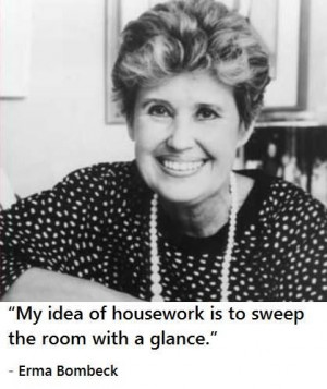 ... the room with a glance.” - Erma Bombeck #cleaning #quote #storage