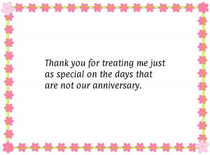 Thank you for treating me just as special on the days that are not our ...