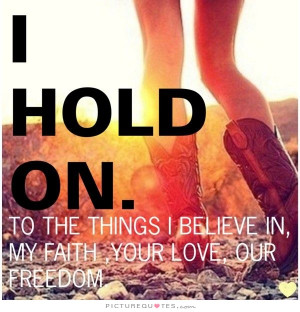 Quotes Faith Quotes Freedom Quotes Song Quotes Believe Quotes Holding ...