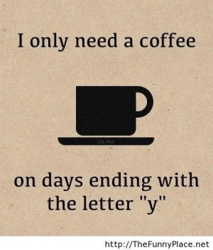 need coffee everyday - Funny Pictures, Awesome Pictures, Funny ...