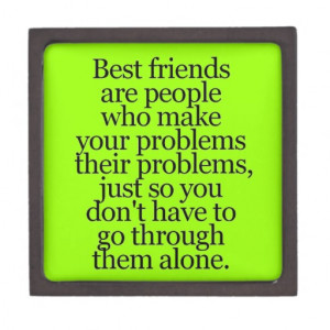 BEST FRIENDS SAYINGS YOUR PROBLEMS MINE PREMIUM GIFT BOXES