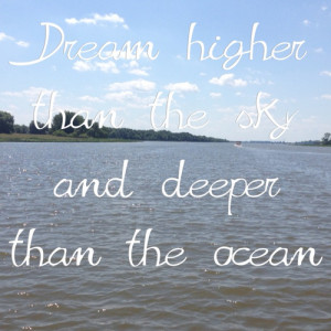 Quote Dream Higher Than The Sky And Deeper Ocean