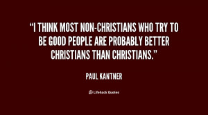 think most non-Christians who try to be good people are probably ...