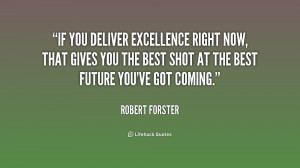 deliver excellence right now, that gives you the best shot at the best ...