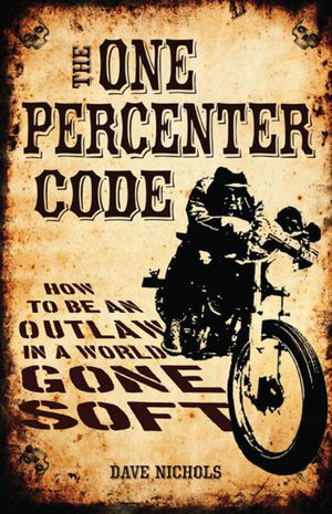 The One Percenter Code, by Dave Nichols, presents a life style that ...