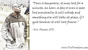 Pain Is Temporary Eric Thomas Quotes