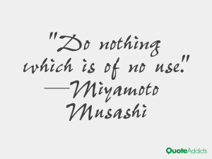 miyamoto musashi quotes do nothing which is of no use miyamoto musashi