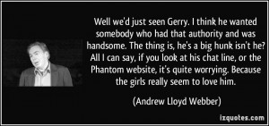 authority and was handsome. The thing is, he's a big hunk isn't he ...