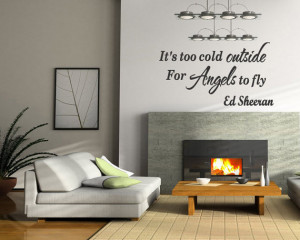 It's too cold outside for Angels to fly - Ed Sheeran Wall Decal Home ...