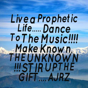 Quotes Picture: live a prophetic life dance to the music!!!! make ...