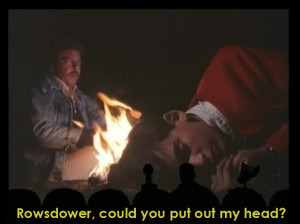 Rowsdower, could you put out my head? The Final Sacrifice; MST3K