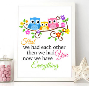 Printable Quote - Owl Family - Baby owl - First we had each other then ...