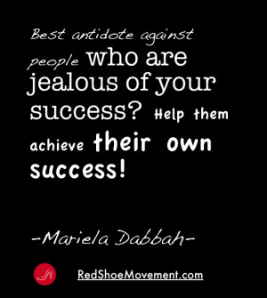 Best antidote against people who are jealous of your success? It's ...
