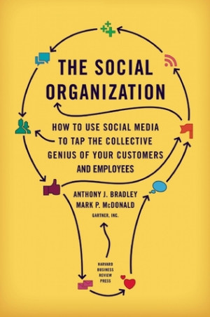 The Social Organization: How to Use Social Media to Tap the Collective ...