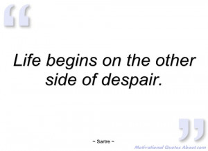 life begins on the other side of despair sartre