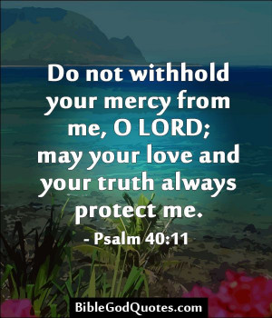 Do not withhold your mercy from me, O LORD; may your love and your ...