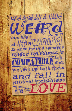 Weird Love Poster - Dr. Suess Quote 11x17 FREE SHIP