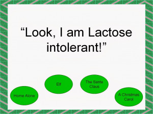 Look, I am Lactose intolerant!