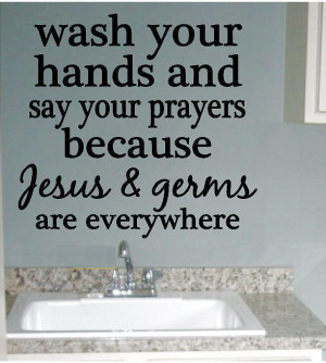 Wash Your Hands Say Your Prayers | Vinyl Wall Decals Stickers Quotes ...