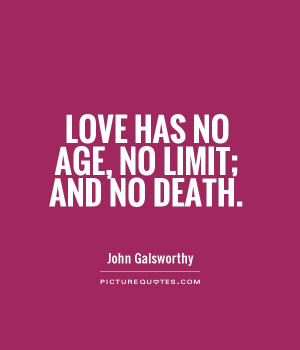 Love Quotes Death Quotes Age Quotes John Galsworthy Quotes