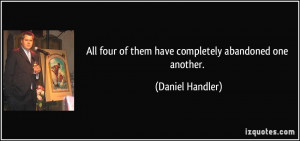 All four of them have completely abandoned one another. - Daniel ...