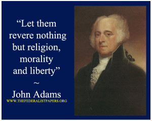 John Adams Poster, Let the revere nothing but religion and morality