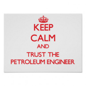 Keep Calm and Trust the Petroleum Engineer Poster