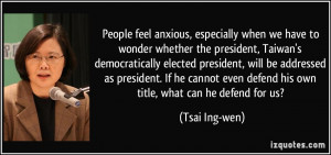 ... even defend his own title, what can he defend for us? - Tsai Ing-wen