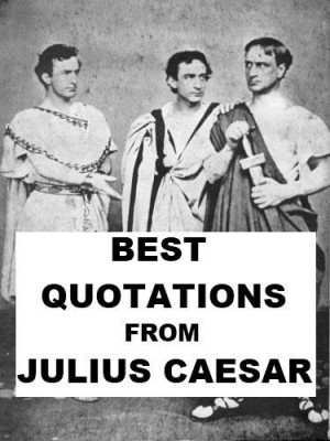 Best Quotations from Julius Caesar by William Shakespeare. $1.09. 10 ...